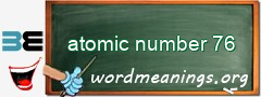 WordMeaning blackboard for atomic number 76